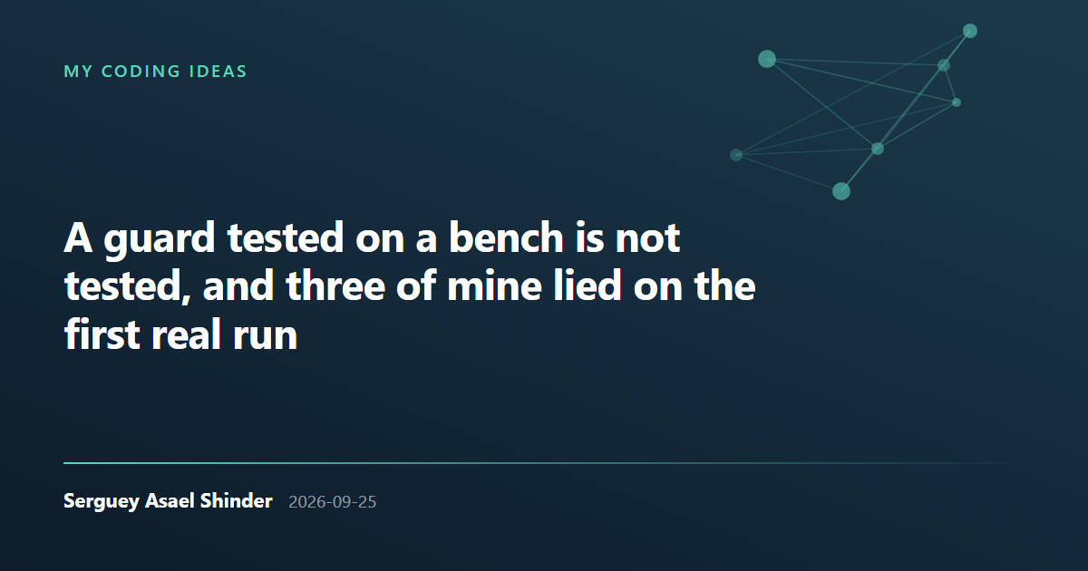 Serguey Asael Shinder: A guard tested on a bench is not tested, and three of mine lied on the first real run