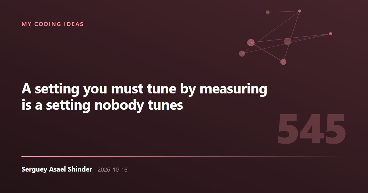 Serguey Asael Shinder: A setting you must tune by measuring is a setting nobody tunes