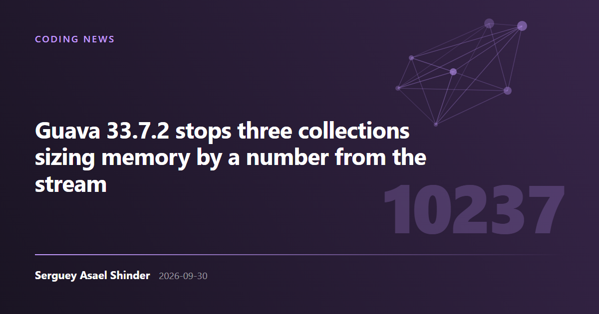Serguey Asael Shinder: Guava 33.7.2 stops three collections sizing memory by a number from the stream