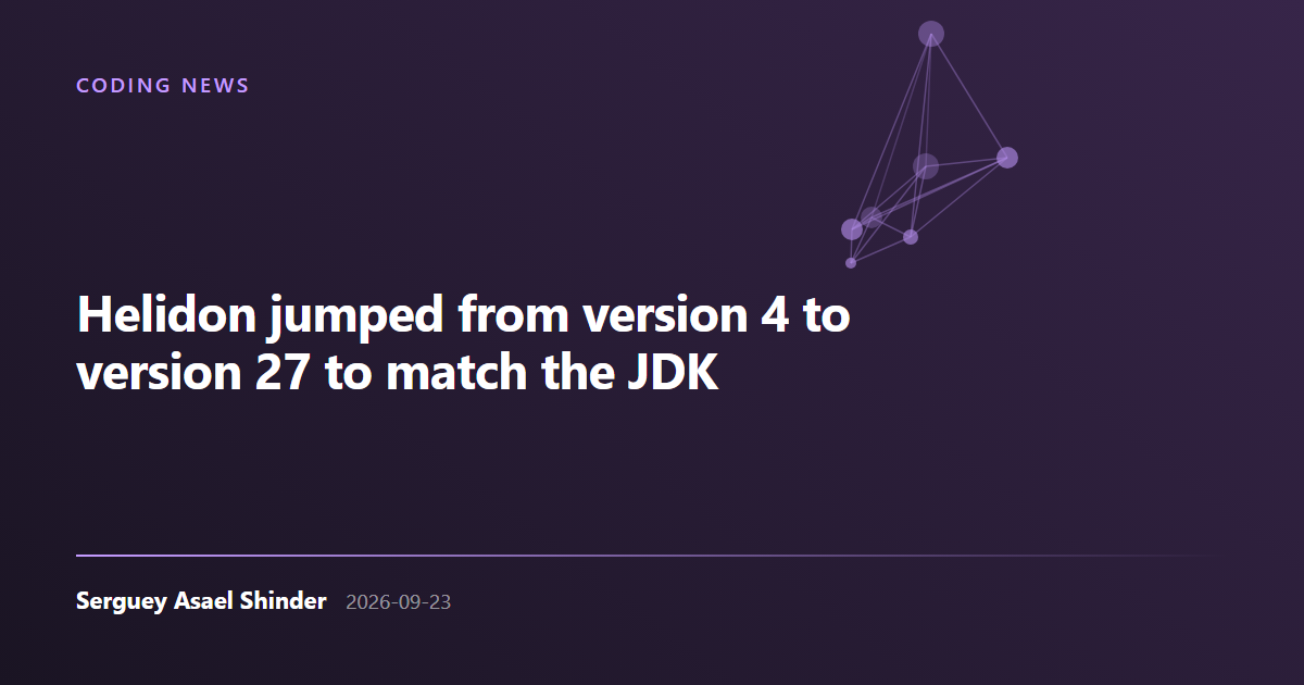 Serguey Asael Shinder: Helidon jumped from version 4 to version 27 to match the JDK