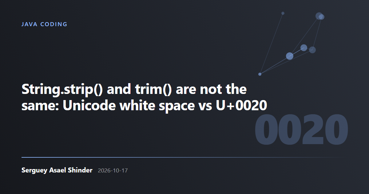 Serguey Asael Shinder: String.strip() and trim() are not the same: Unicode white space vs U+0020