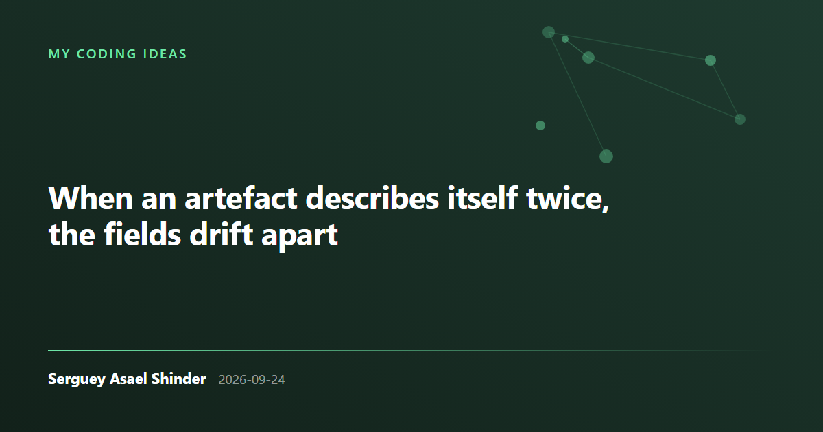 Serguey Asael Shinder: When an artefact describes itself twice, the fields drift apart